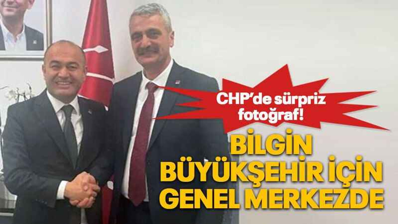 CHP’de sürpriz fotoğraf! Bilgin, Büyükşehir için genel merkezde